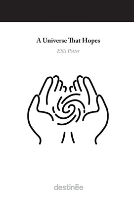 A Universe That Hopes by Potter, Ellis