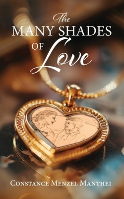The Many Shades of Love by Manthei, Constance