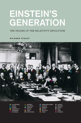 Einstein's Generation: The Origins of the Relativity Revolution by Staley, Richard
