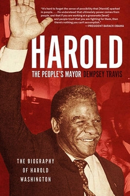Harold, the People's Mayor: The Biography of Harold Washington by Travis, Dempsey