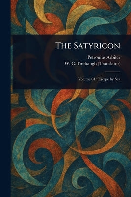 The Satyricon by Arbiter, Petronius