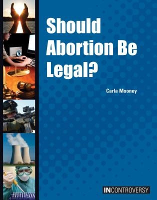 Should Abortion Be Legal? by Mooney, Carla