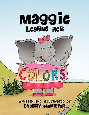 Maggie Learns Her Colors by Glenister, Sherry