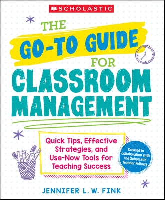 The Go-To-Guide for Classroom Management by Fink, Jennifer L. W.