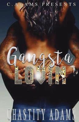 Gangsta Lovin by Adams, Chastity