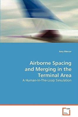 Airborne Spacing and Merging in the Terminal Area by Mercer, Joey