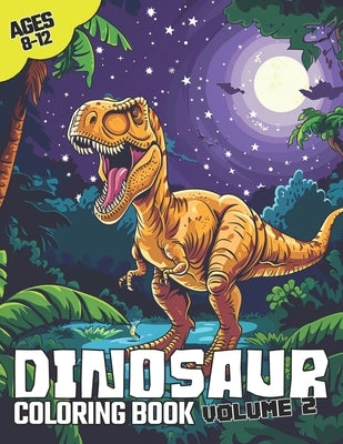 Dinosaur Coloring Book Volume 2: Awesome Dinosaur Coloring Book for Kids Aged 8-12 Years Old - Tyrannosaurus, Spinosaurus, Velociraptors, Allosaurus, by Greene, Zach