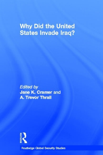 Why Did the United States Invade Iraq? by Cramer, Jane