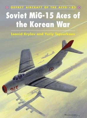 Soviet Mig-15 Aces of the Korean War by Krylov, Leonid