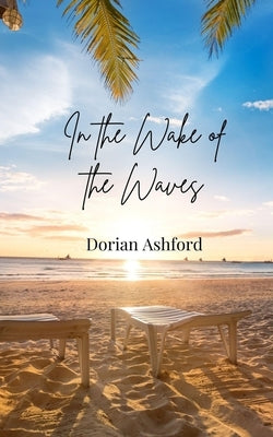In the Wake of the Waves by Ashford, Dorian