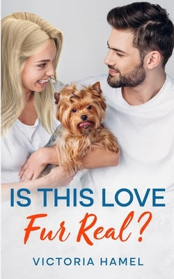 Is This Love Fur Real? by Hamel, Victoria