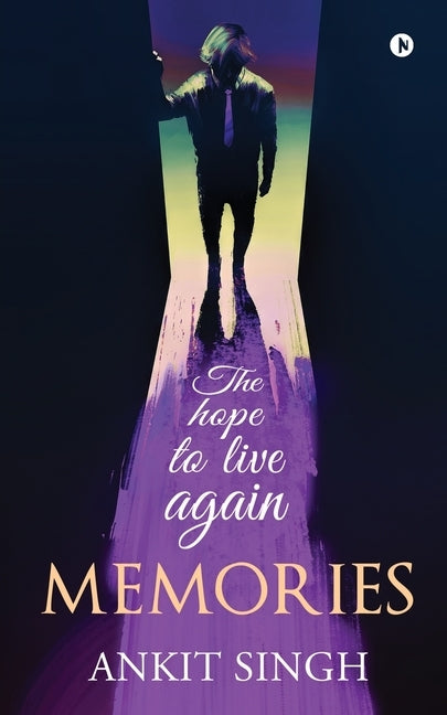 Memories: The hope to live again by Ankit Singh