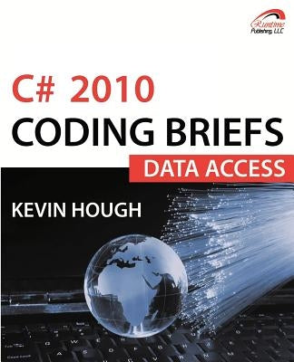 C# 2010 Coding Briefs Data Access by Hough, Kevin