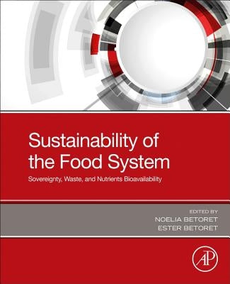 Sustainability of the Food System: Sovereignty, Waste, and Nutrients Bioavailability by Betoret, Noelia
