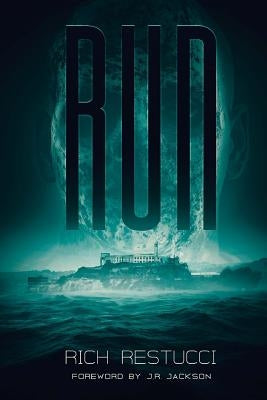 Run: A Post Apocalyptic Thriller by Restucci, Rich