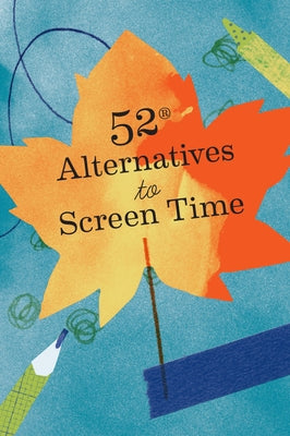 52 Alternatives to Screen Time by Chronicle Books