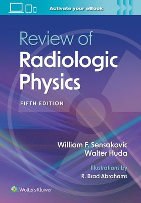 Review of Radiologic Physics by Sensakovic, William F.