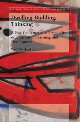 Dwelling, Building, Thinking by Roth, Wolff-Michael