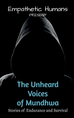 The Unheard Voices of Mundhwa by Humans, Empathetic