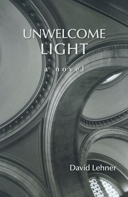 Unwelcome Light by Lehner, David