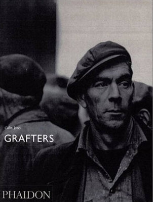 Colin Jones; Grafters by Haworth-Booth, Mark