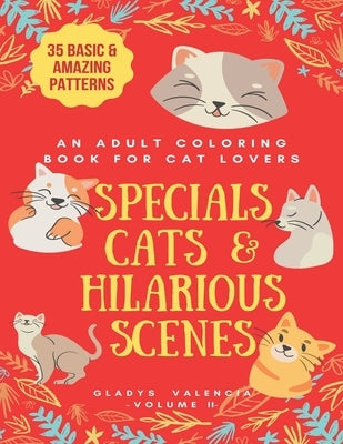 An adult Coloring Book for Cat Lovers Specials Cats & Hilarious Scenes: 35 Basic & Amazing Patterns by Valencia, Gladys