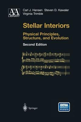 Stellar Interiors: Physical Principles, Structure, and Evolution by Hansen, Carl J.