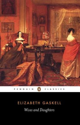 Wives and Daughters by Gaskell, Elizabeth Cleghorn