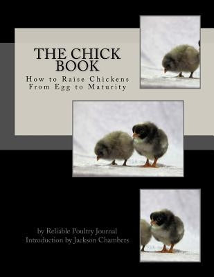 The Chick Book: How to Raise Chickens From Egg to Maturity by Chambers, Jackson