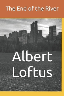 The End of the River by Loftus, Albert