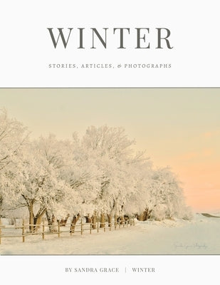 Winter: Stories, articles, & Photographs by Grace, Sandra