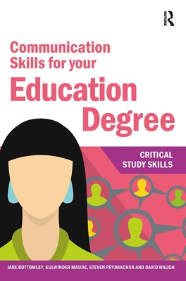 Communication Skills for Your Education Degree by Bottomley, Jane