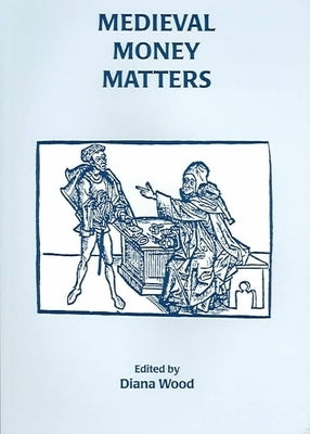 Medieval Money Matters by Wood, Diana