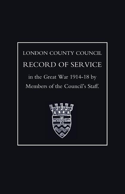 L.C.C.Record of War Service by Members of the Council Os