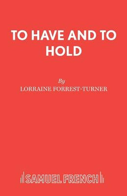 To Have and To Hold by Forrest-Turner, Lorraine