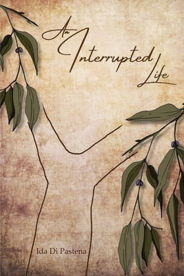 An Interrupted Life by Di Pastena, Ida