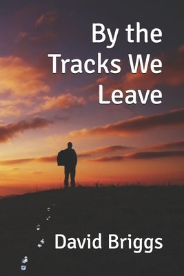 By the Tracks We Leave by Briggs, David