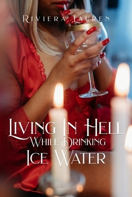 Living In Hell While Drinking Ice Water by Lauren, Riviera