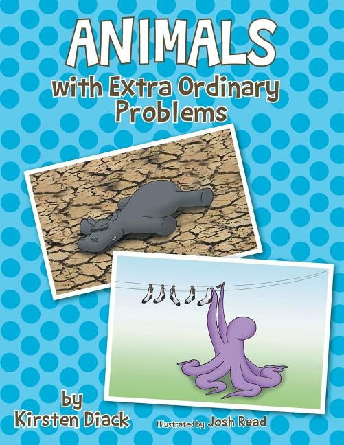 Animals with Extra Ordinary Problems by Diack, Kirsten