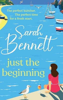 Just the Beginning by Bennett, Sarah