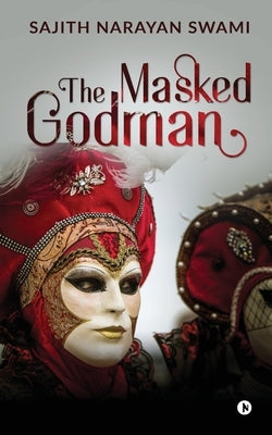 The Masked Godman by Sajith Narayan Swami