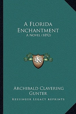 A Florida Enchantment: A Novel (1892) by Gunter, Archibald Clavering