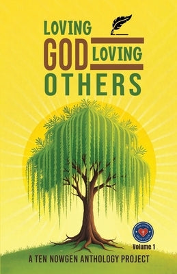 Loving God - Loving Others: A TEN NowGen Anthology Project by Carter, Katrina R.
