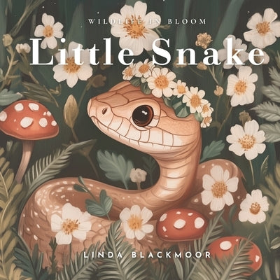 Little Snake: Educational Children's Picture Book About Snakes Filled With Photos, Art, & Snake Facts by Blackmoor, Linda