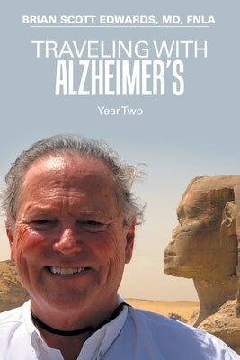 Traveling with Alzheimer's: Year Two by Edwards Fnla, Brian Scott