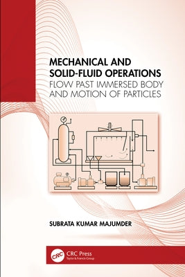 Mechanical and Solid-Fluid Operations: Flow Past Immersed Body and Motion of Particles by Majumder, Subrata Kumar