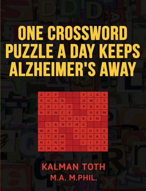 One Crossword Puzzle A Day Keeps Alzheimer's Away by Toth M. a. M. Phil, Kalman