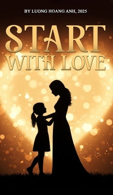 Start with Love by Anh, Lương Hoàng
