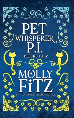 Pet Whisperer P.I. Books 10-12 Special Edition by Fitz, Molly