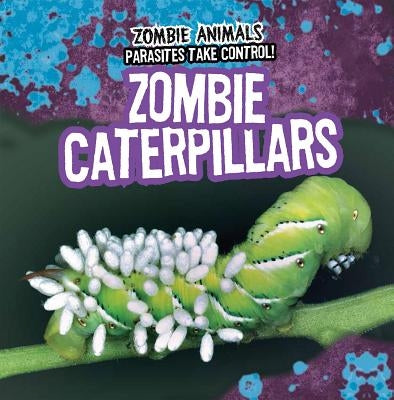 Zombie Caterpillars by Nagle, Frances